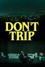 Watch Don\'t Trip Goojara