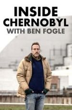 Watch Inside Chernobyl with Ben Fogle Goojara