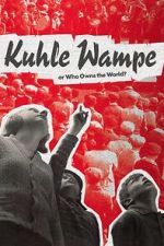 Watch Kuhle Wampe or Who Owns the World? Goojara