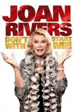 Watch Joan Rivers: Don\'t Start with Me Goojara