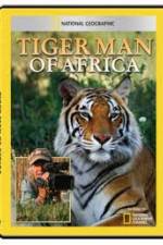 Watch National Geographic: Tiger Man of Africa Goojara