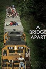 Watch A Bridge Apart Goojara