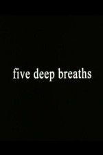 Watch Five Deep Breaths Goojara