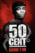 Watch 50 Cent: Refuse 2 Die Goojara