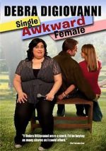 Watch Debra Digiovanni: Single, Awkward, Female Goojara