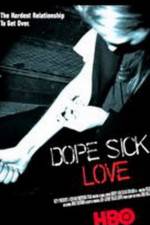 Watch Dope Sick Love - New York Junkies Goojara