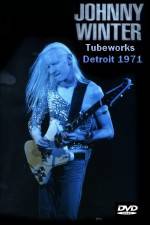 Watch Johnny Winter Tubeworks Detroit Goojara