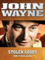 Watch John Wayne: Stolen Goods (In Color) Goojara