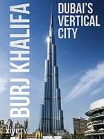 Watch Burj Khalifa: Dubai's Vertical City Goojara