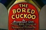 Watch The Bored Cuckoo (Short 1948) Goojara