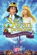 Watch The Swan Princess: Far Longer Than Forever Goojara