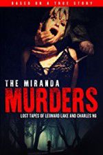 Watch The Miranda Murders: Lost Tapes of Leonard Lake and Charles Ng Goojara