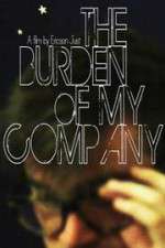 Watch The Burden of My Company Goojara
