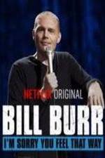 Watch Bill Burr: I'm Sorry You Feel That Way Goojara