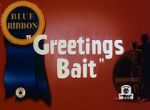 Watch Greetings Bait (Short 1943) Goojara
