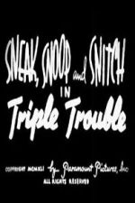 Watch Sneak, Snoop and Snitch in Triple Trouble Goojara