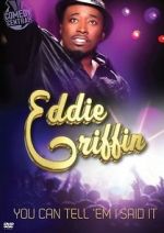 Watch Eddie Griffin: You Can Tell \'Em I Said It! Goojara