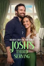 Watch Hearts Around the Table: Josh\'s Third Serving Goojara