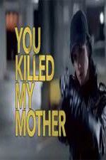 Watch You Killed My Mother Goojara