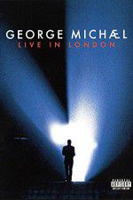 Watch George Michael: Live in London Goojara