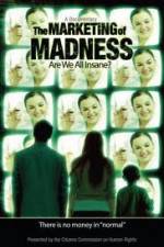 Watch The Marketing of Madness - Are We All Insane? Goojara