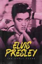 Watch Elvis Presley: The Early Years Goojara