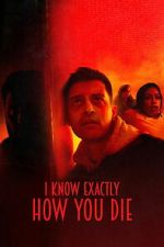 Watch I Know Exactly How You Die Goojara