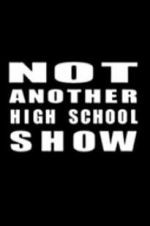 Watch Not Another High School Show Goojara