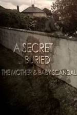 Watch A Secret Buried The Mother and Baby Scandal Goojara