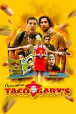 Watch Operation Taco Gary\'s Goojara