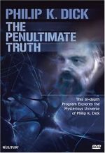 Watch The Penultimate Truth About Philip K. Dick Goojara