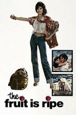 Watch The Fruit Is Ripe Goojara