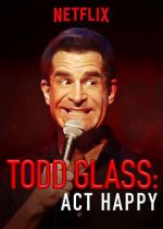 Watch Todd Glass: Act Happy Goojara