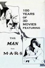 Watch 100 Years of 3D Movies Featuring the Man From M.A.R.S. Goojara
