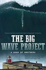 Watch The Big Wave Project Goojara