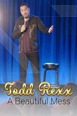 Watch Todd Rexx: Beautiful Mess Goojara