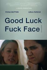 Watch Good Luck Fuck Face Goojara