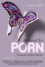 Watch Addicted to Porn: Chasing the Cardboard Butterfly Goojara