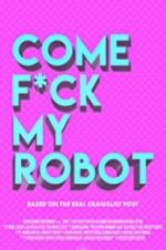 Watch Come F*ck My Robot Goojara