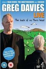 Watch Greg Davies Live 2013: The Back Of My Mums Head Goojara