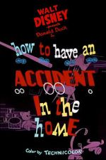 Watch How to Have an Accident in the Home Goojara