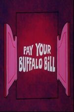 Watch Pay Your Buffalo Bill Goojara