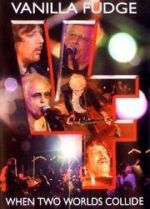 Watch Vanilla Fudge: Two Worlds Collide Goojara