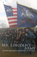 Watch Mr Lincoln\'s Army: Fighting Brigades of the Army of the Potomac Goojara