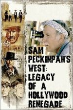 Watch Sam Peckinpah\'s West: Legacy of a Hollywood Renegade Goojara