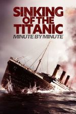 Watch Sinking of the Titanic: Minute by Minute Goojara