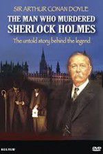 Watch The Man Who Murdered Sherlock Holmes Goojara