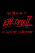 Watch The Making of \'Evil Dead II\' or the Gore the Merrier Goojara