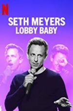 Watch Seth Meyers: Lobby Baby Goojara
