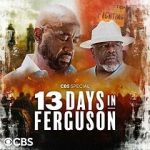Watch 13 Days in Ferguson (TV Special 2024) Goojara